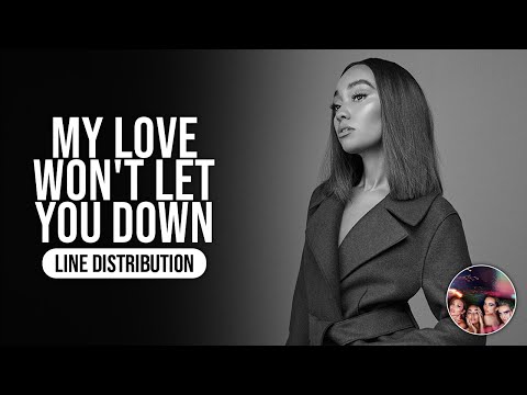 My Love Wont Let You Down - Little Mix