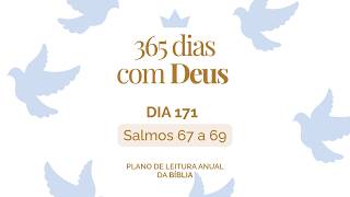 365 Dias com Deus: Dia 171 - Salmos 67 a 69 | Que Deus Faça Resplandecer o Seu Rosto Sobre Nós |