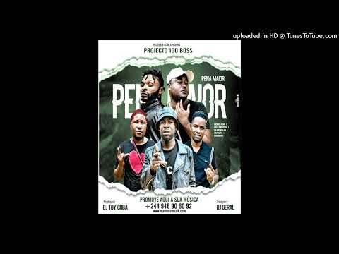 Projecto 100 Boss - Pena Maior (Prod. Dj Toy Cuba)