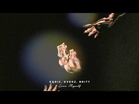 EQRIC, Kverz, Britt - Love Myself