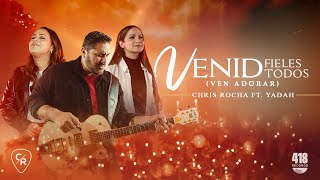 Venid Fieles Todos (Ven Adorar} Chris Rocha FT Yadah |SECUENCIA para equipos de alabanza y adoración