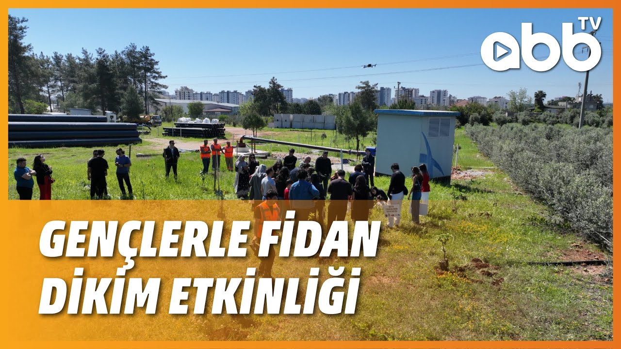 GENÇLERLE FİDAN DİKİM ETKİNLİĞİ