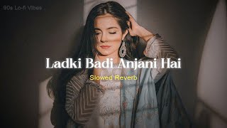 Download lagu Ladki Badi Anjani Hai - Slowed Reverb mp3 Download lagu Ladki Badi Anjani Hai - Slowed Reverb mp3