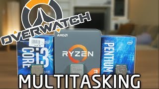 Multiasking + Gaming in Overwatch: R3 1200 vs i3 6100 vs Pentium G4600 | OzTalksHW