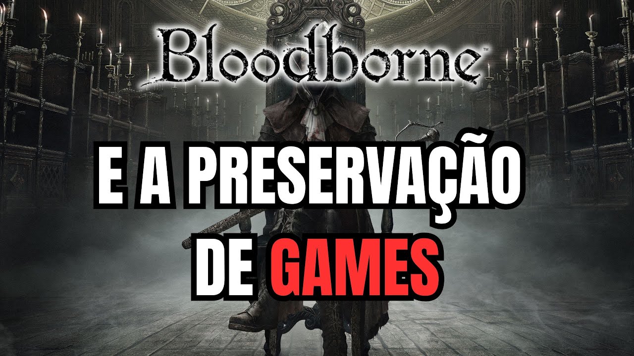 BLOODBORNE e a PRESERVAÇÃO DE GAMES (Bloodborn online no PC)