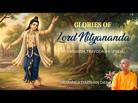 Glories of Lord Nityananda | Nityananda Trayodasi special | Gauranga Darshan Das
