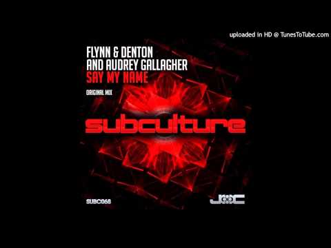 Flynn & Denton feat. Audrey Gallagher - Say My Name (Original Mix)