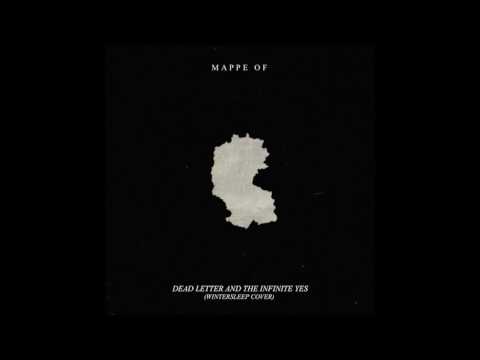 MAPPE OF - 'Dead Letter And The Infinite Yes (Wintersleep Cover)' [Official Audio]