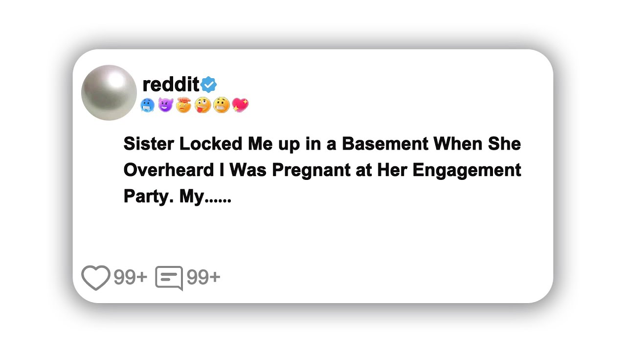 (Full story)Sister Locked Me up in a Basement When She Overheard I Was Pregnant at Her Engagement Pa