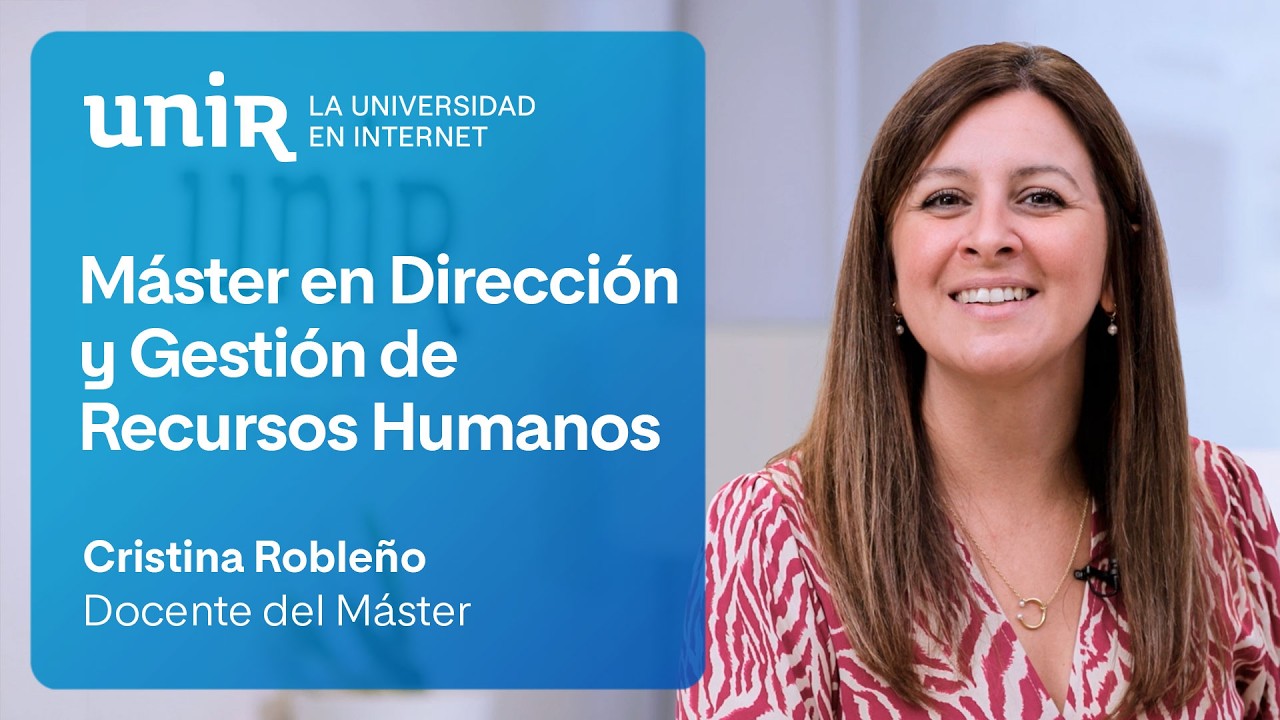 Máster en Dirección y Gestión de Recursos Humanos: lidera la gestión del talento | #UNIRempresa