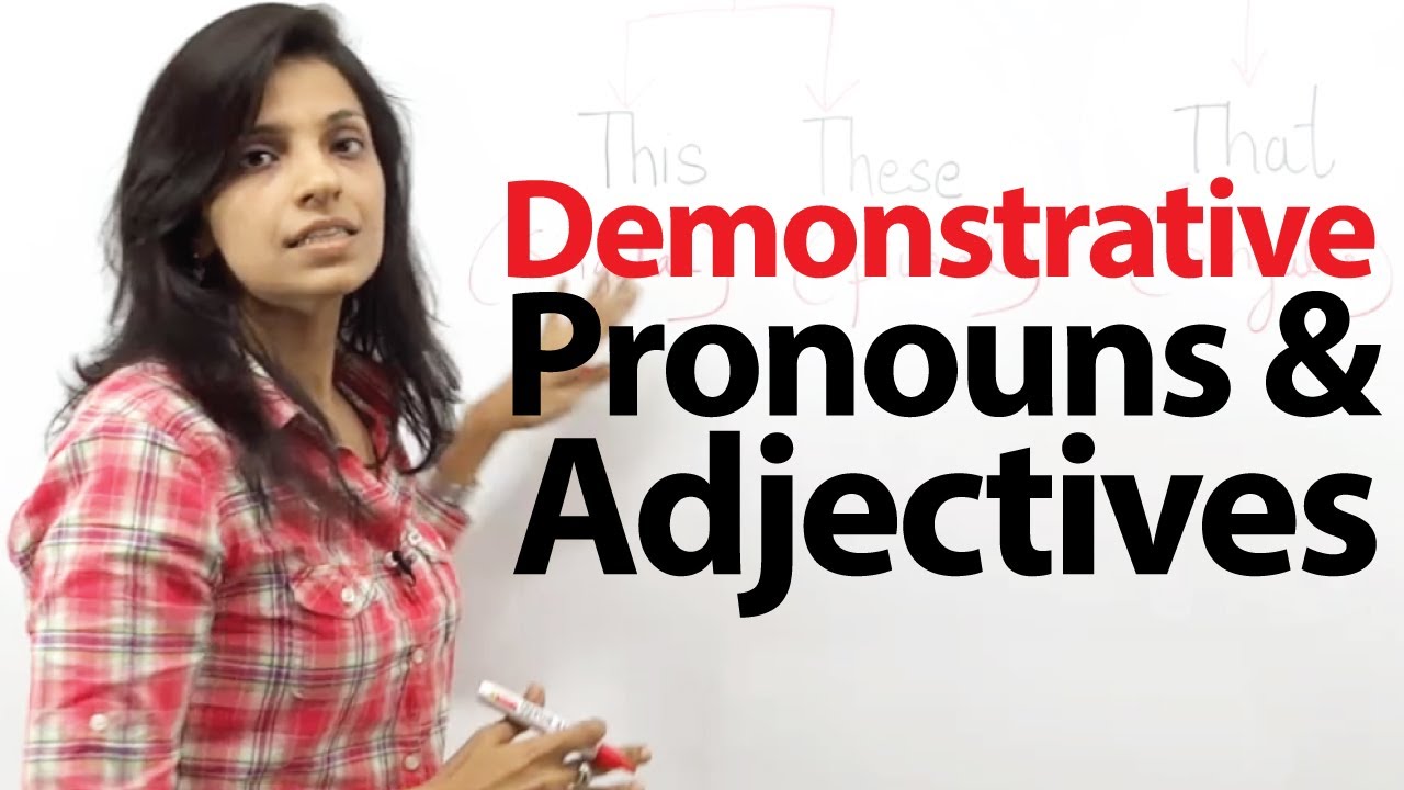 Demonstrative Pronouns and Adjectives  - Grammar lesson for ESL students