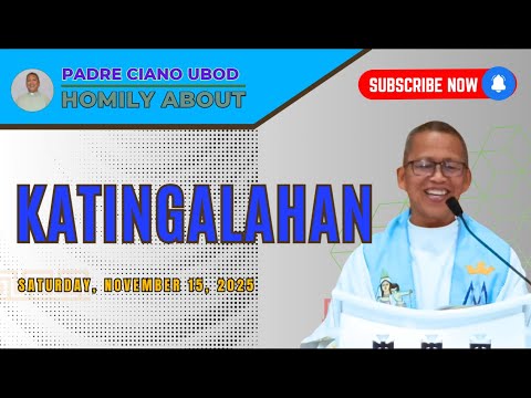 Fr. Ciano Homily about KATINGALAHAN - 11/15/2025