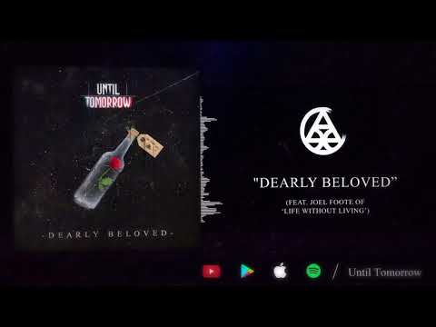 Until Tomorrow - Dearly Beloved (feat. Joel Foote of 'Life Without Living')