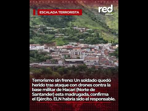 Un soldado quedó herido tras ataque con drones contra la base militar de Hacarí, Norte de Santander