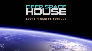 Deep Space House Show 276 | Melodic & Atmospheric Deep House & Deep Tech House Mix | 2017