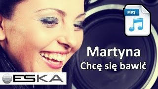 Martyna - Chcę się bawić (MP3 ♫)
