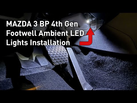 Mazda 3 BP 4th Gen Welcome Illumination Footwell Ambient LED Lights Installation