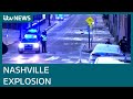 Nashville motorhome broadcast explosion warning 15 minutes before blast, police say | ITV News