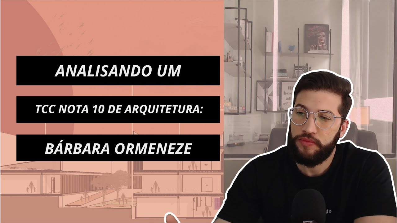 ANALISANDO UM TCC NOTA 10 DE ARQUITETURA – BÁRBARA ORMENEZE | VITOR CLAUDINO