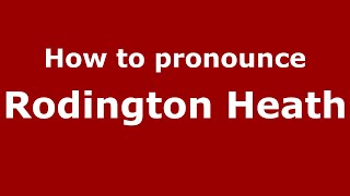 How to pronounce Rodington Heath