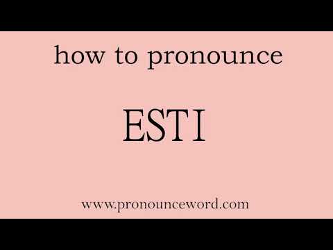 pronounce word:how to pronounce ESTI in english (correct!).