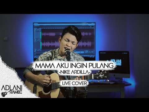 Mama Aku Ingin Pulang - Nike Ardilla (Video Lirik) | Adlani Rambe [Live Cover]