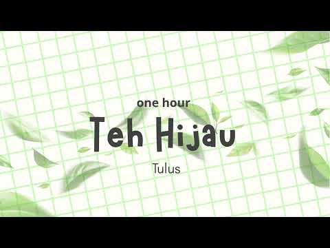 (1 hour) Tulus - Teh Hijau