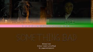 Something Bad - Wicked Cast [Color Coded/Eng]