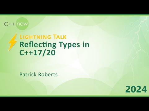 Lightning Talk: Reflecting Types in C++17/20 - Patrick Roberts - C++Now 2024