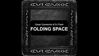 Cesar Comanche &amp; DJ Flash - FOLDING SPACE