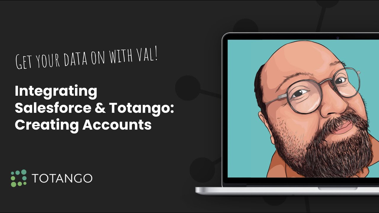 Integrating Salesforce & Totango: Creating Totango Accounts