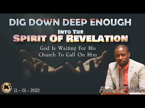 Dig Down, Deep Enough Into The Spirit Of Revelation: God Is Waiting For His Church To Call On Him
