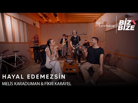 Melis Karaduman & Fikri Karayel - Hayal Edemezsin | Biz Bize Live Session |