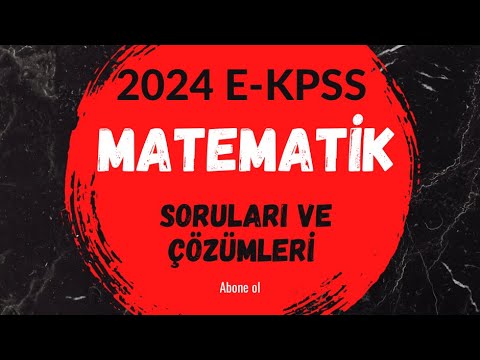 2024 E-KPSS MATEMATİK SINAV SORULARI VE ÇÖZÜMLERİ#ekpss2024 #ekpss #matematik #kpss #matematika #tyt