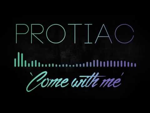 Protiac - Come With Me