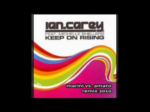 Ian Carey feat. Michelle Shellers - Keep On Rising 2010 (Marini vs. Jay Amato Remix)