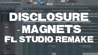 Disclosure - Magnets: Full FL Studio Instrumental Remake + FLP