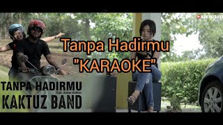 Download lagu KAKTUZ BAND - Tanpa hadirmu KARAOKE mp3 Download lagu KAKTUZ BAND - Tanpa hadirmu KARAOKE mp3