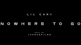 Lil Cory - &quot;Nowhere To Go&quot; [Official Music Video] Shot By JonDoeFilms