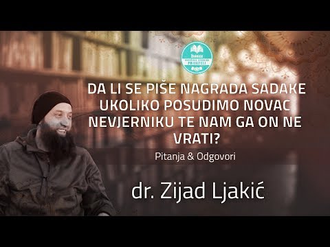 Da li se piše nagrada sadake ako posudimo novac nevjerniku te nam ga on ne vrati - dr. Zijad Ljakić