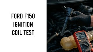Ford F150 Ignition Coil Test