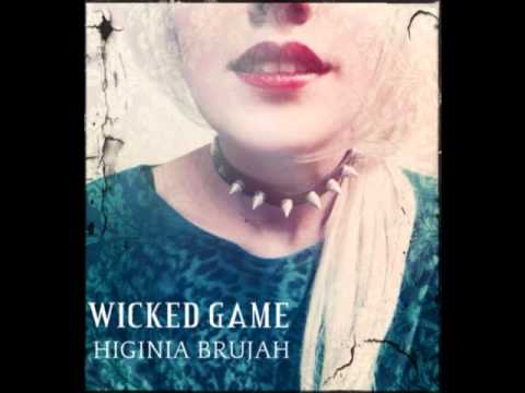 Higinia Brujah - Wicked Game