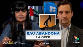 EAU sale de la OPEP por tensiones en el Golfo #PuentesInformativos