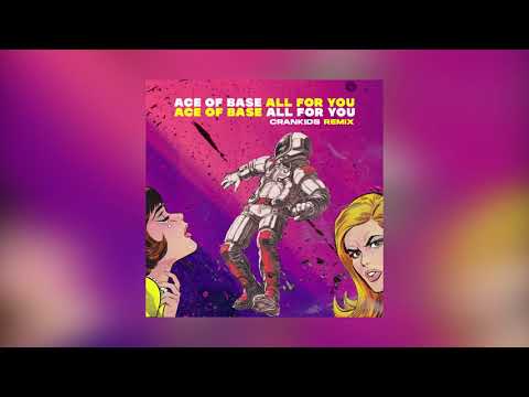 ACE OF BASE - ALL FOR YOU (CRANKIDS REMIX)