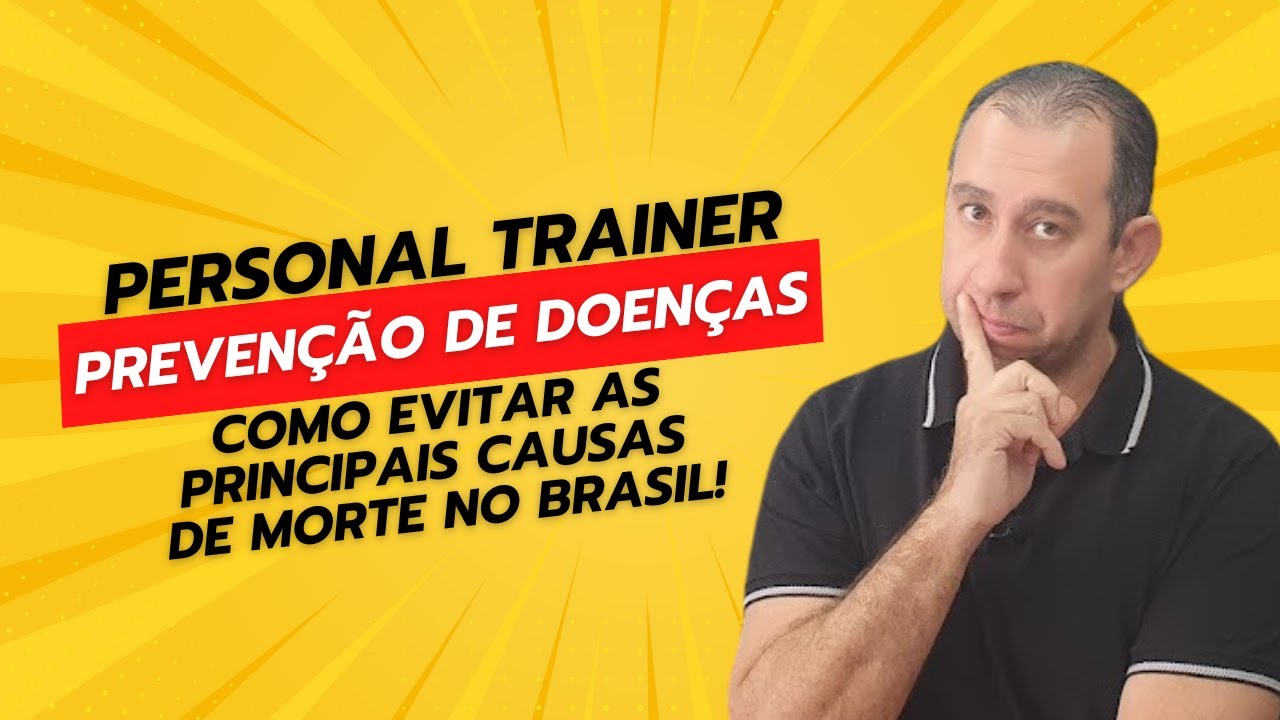 Prevenção de Doenças: Como Evitar as Principais Causas de Morte no Brasil! - Personal Trainer