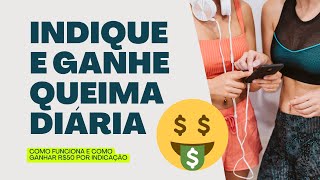 Programa Indique e Ganhe Queima Diaria - Como funciona e como Ganhar Dinheiro com ele