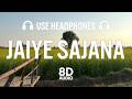 Jaiye Sajana 8D AUDIO Dhurandhar Th