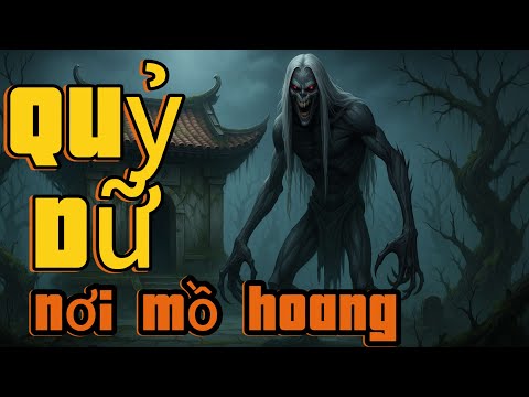 CHUYỆN MA #29 Quỷ Dữ Nơi Mồ Sâu...con quỷ ở rạch sậy.