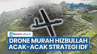 Israel Salah Perhitungan! Drone FPV Hizbullah Mematikan, Bongkar Kelemahan Besar Musuh di Lebanon