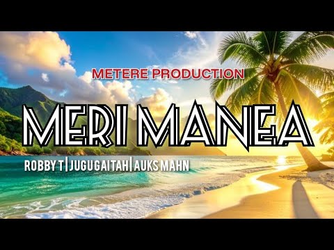 Meri Manea- Robby T | Jugu Gaita | Auks Mahn *Metere Production